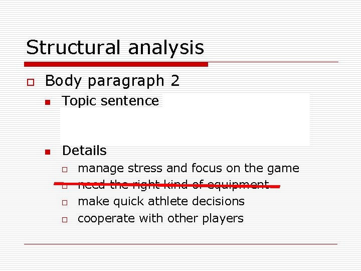 Structural analysis o Body paragraph 2 n n Topic sentence (The other factor that
