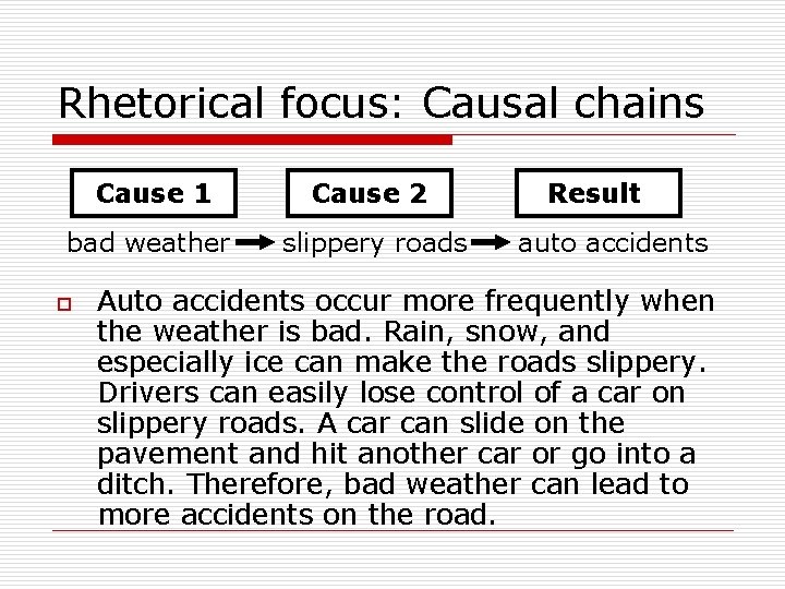 Rhetorical focus: Causal chains Cause 1 Cause 2 bad weather slippery roads o Result