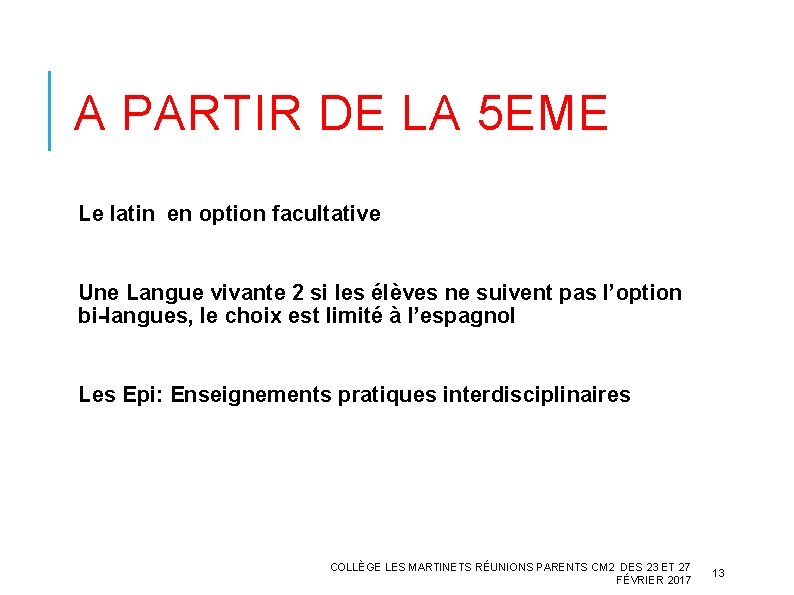 A PARTIR DE LA 5 EME Le latin en option facultative Une Langue vivante