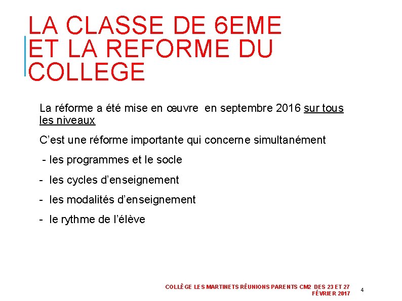 LA CLASSE DE 6 EME ET LA REFORME DU COLLEGE La réforme a été