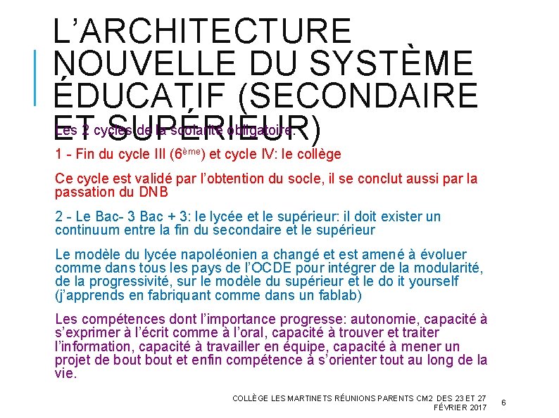 L’ARCHITECTURE NOUVELLE DU SYSTÈME ÉDUCATIF (SECONDAIRE ET SUPÉRIEUR) Les 2 cycles de la scolarité