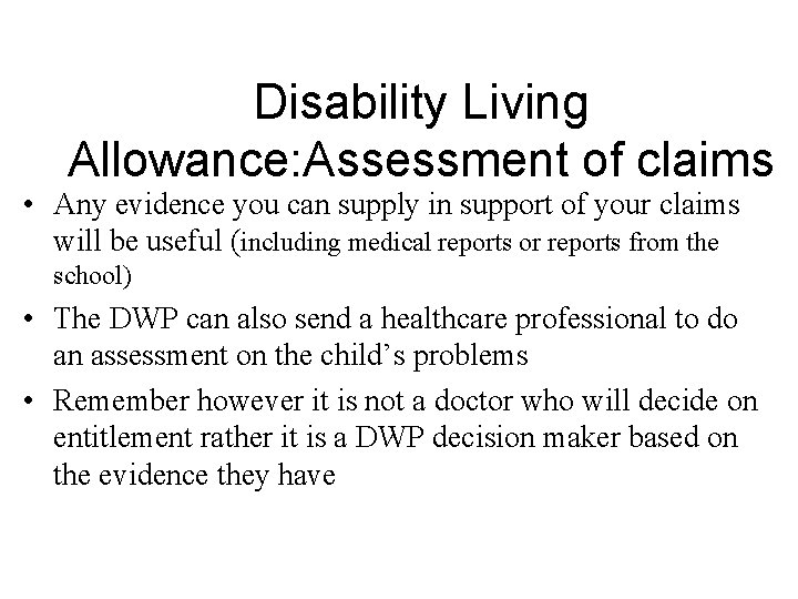 Disability Living Allowance: Assessment of claims • Any evidence you can supply in support