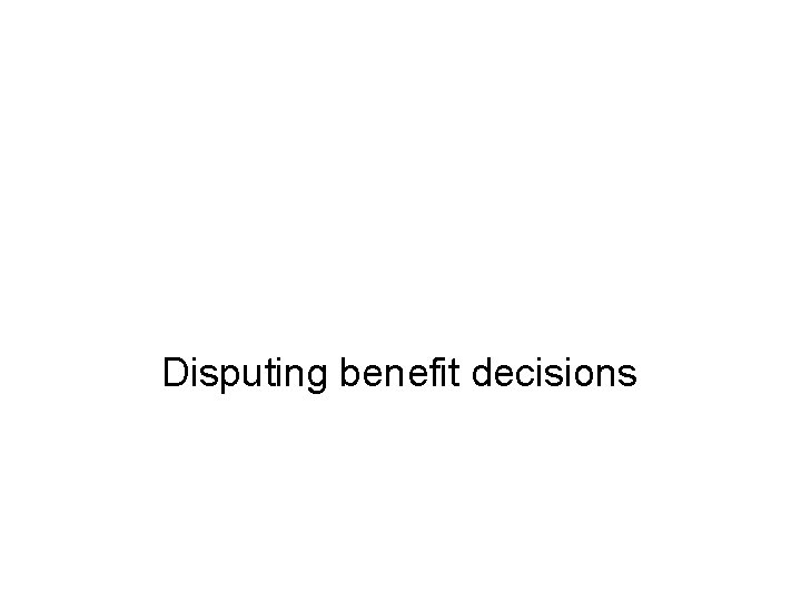 Disputing benefit decisions 