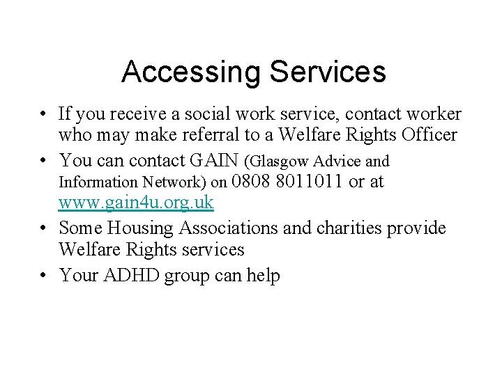 Accessing Services • If you receive a social work service, contact worker who may