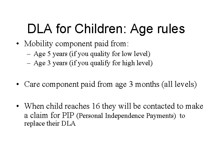 DLA for Children: Age rules • Mobility component paid from: – Age 5 years