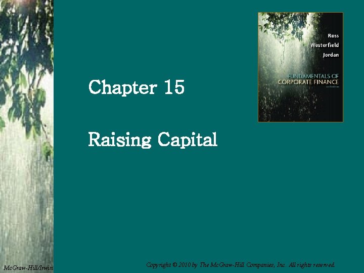 Chapter 15 Raising Capital Mc. Graw-Hill/Irwin Copyright © 2010 by The Mc. Graw-Hill Companies,