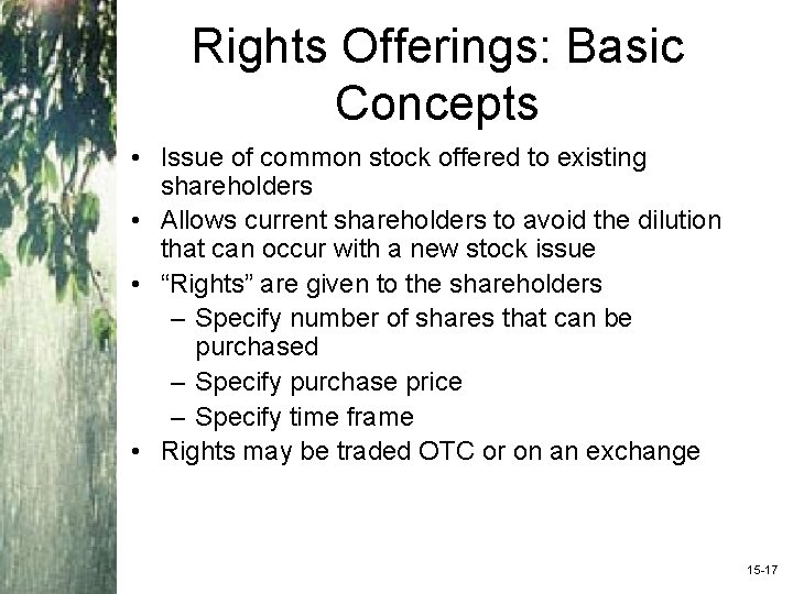 Rights Offerings: Basic Concepts • Issue of common stock offered to existing shareholders •