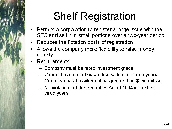 Shelf Registration • Permits a corporation to register a large issue with the SEC