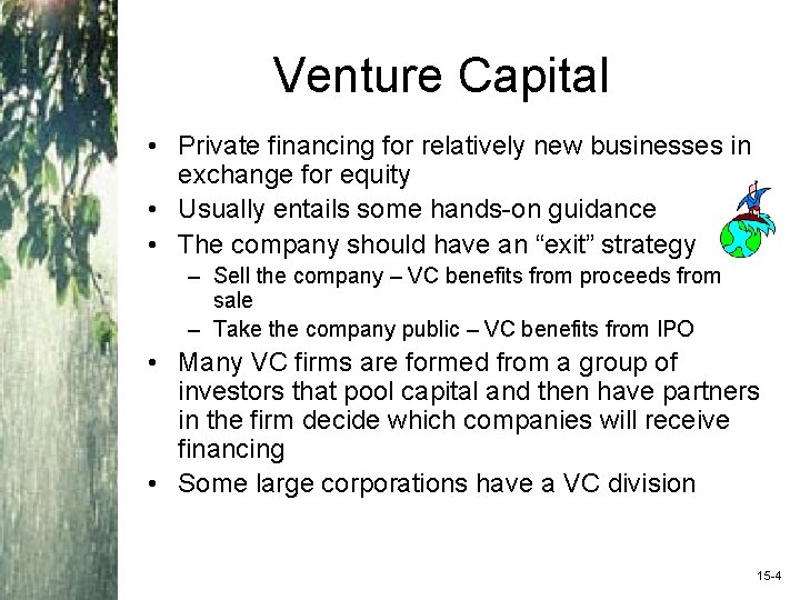 Venture Capital • Private financing for relatively new businesses in exchange for equity •