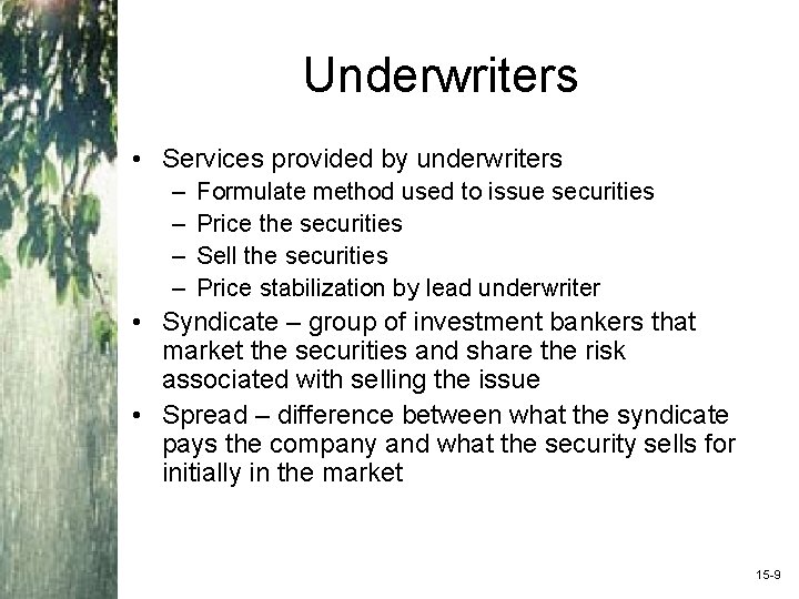 Underwriters • Services provided by underwriters – – Formulate method used to issue securities