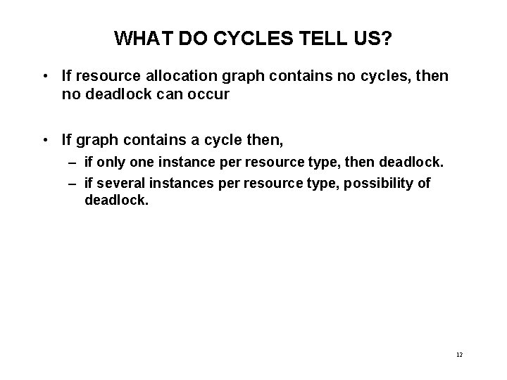 WHAT DO CYCLES TELL US? • If resource allocation graph contains no cycles, then