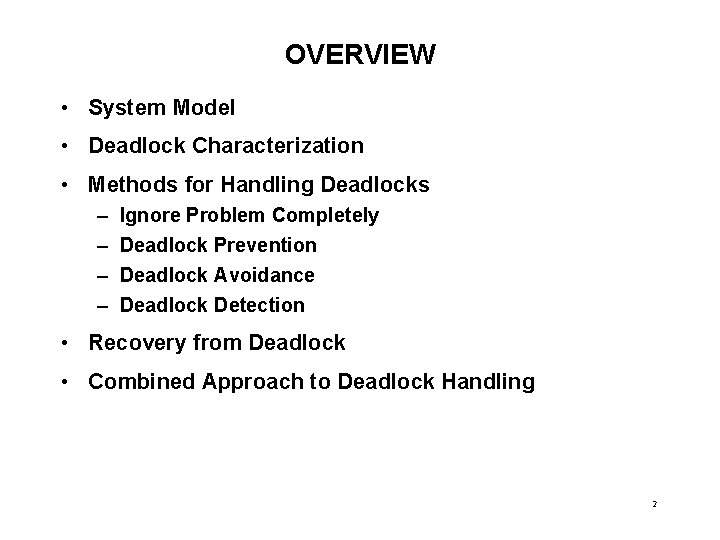 OVERVIEW • System Model • Deadlock Characterization • Methods for Handling Deadlocks – –