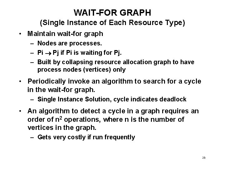 WAIT-FOR GRAPH (Single Instance of Each Resource Type) • Maintain wait-for graph – Nodes