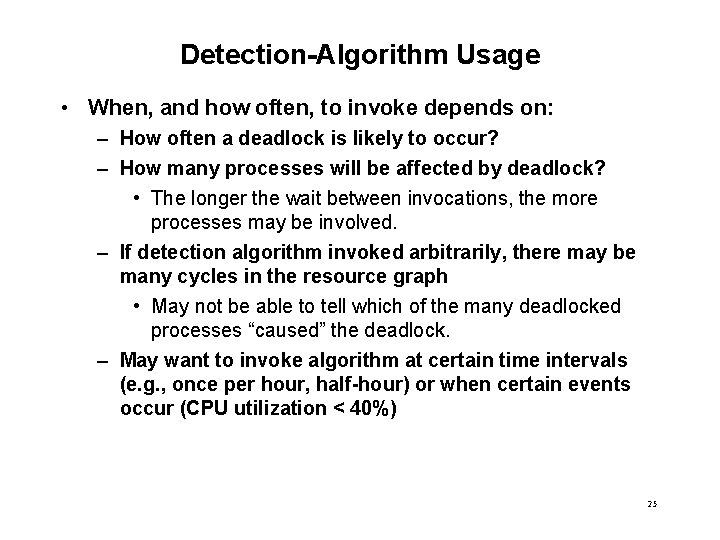 Detection-Algorithm Usage • When, and how often, to invoke depends on: – How often