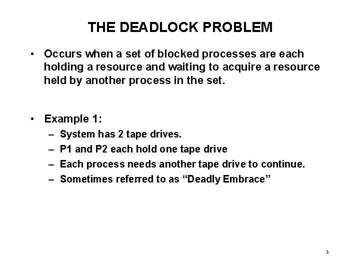 THE DEADLOCK PROBLEM • Occurs when a set of blocked processes are each holding