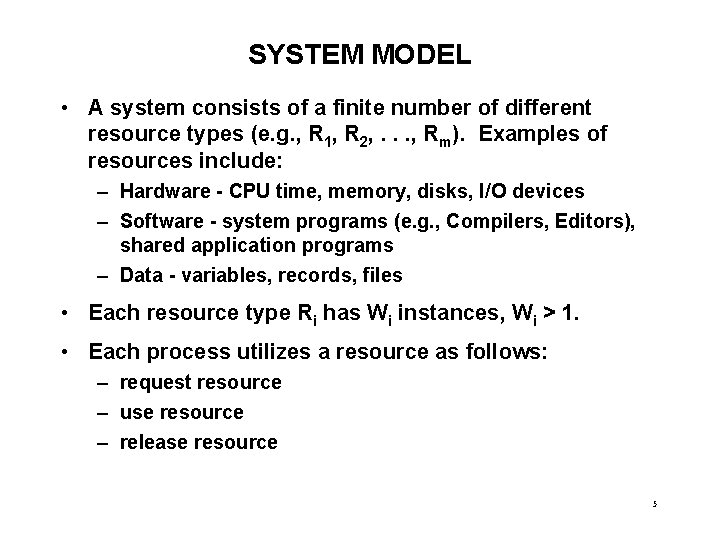 SYSTEM MODEL • A system consists of a finite number of different resource types