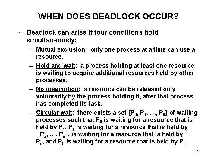 WHEN DOES DEADLOCK OCCUR? • Deadlock can arise if four conditions hold simultaneously: –