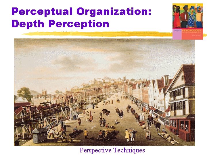 Perceptual Organization: Depth Perception Perspective Techniques Perceptual Organization: Depth Perception Perspective Techniques