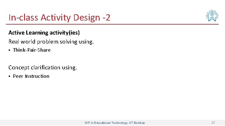 In-class Activity Design -2 Active Learning activity(ies) Real world problem solving using. § Think-Pair-Share