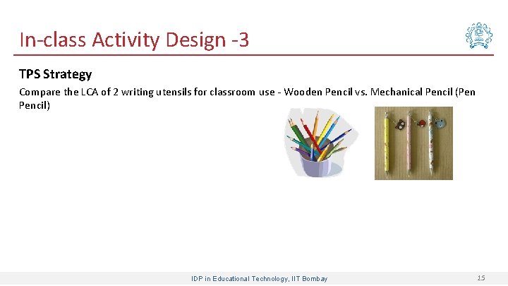 In-class Activity Design -3 TPS Strategy Compare the LCA of 2 writing utensils for