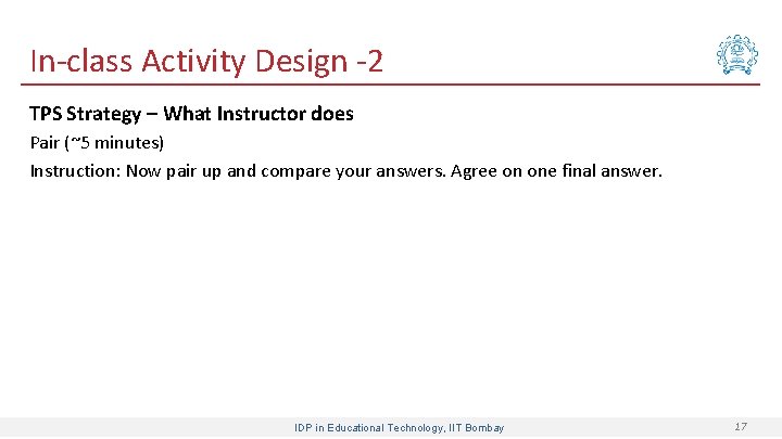 In-class Activity Design -2 TPS Strategy – What Instructor does Pair (~5 minutes) Instruction: