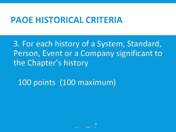 PAOE HISTORICAL CRITERIA 3. For each history of a System, Standard, Person, Event or