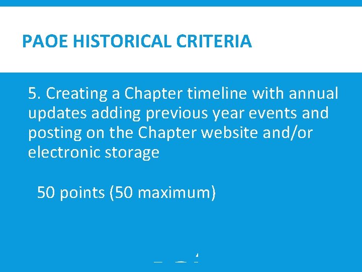 PAOE HISTORICAL CRITERIA 5. Creating a Chapter timeline with annual updates adding previous year