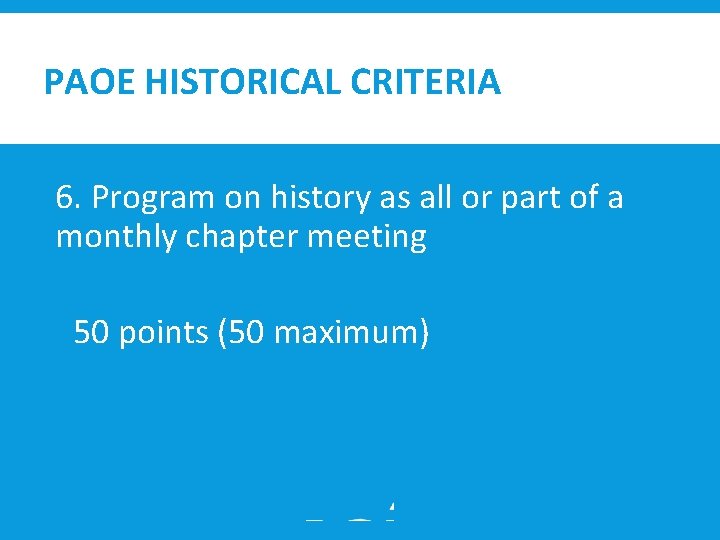 PAOE HISTORICAL CRITERIA 6. Program on history as all or part of a monthly