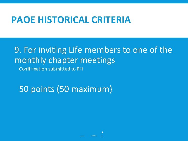 PAOE HISTORICAL CRITERIA 9. For inviting Life members to one of the monthly chapter