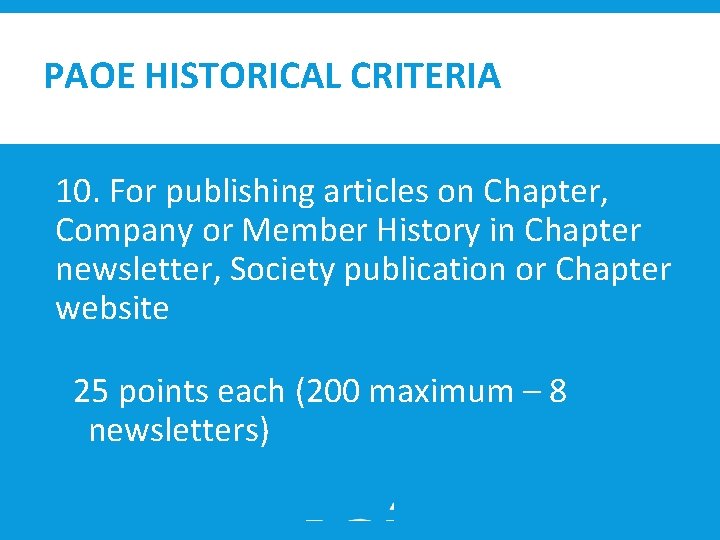 PAOE HISTORICAL CRITERIA 10. For publishing articles on Chapter, Company or Member History in