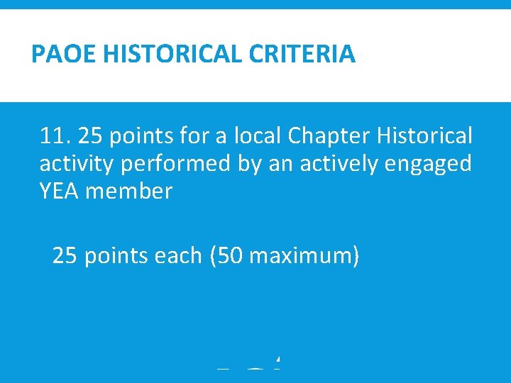 PAOE HISTORICAL CRITERIA 11. 25 points for a local Chapter Historical activity performed by