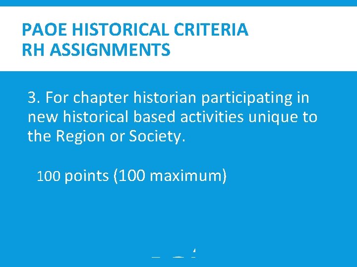 PAOE HISTORICAL CRITERIA RH ASSIGNMENTS 3. For chapter historian participating in new historical based