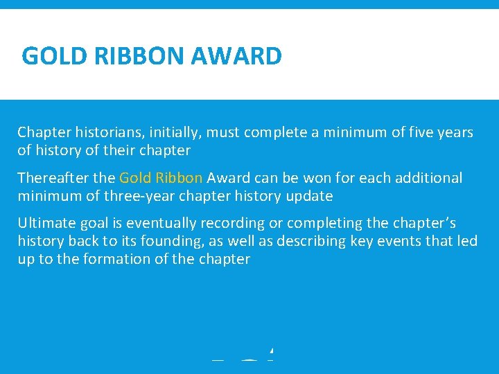 GOLD RIBBON AWARD Chapter historians, initially, must complete a minimum of five years of