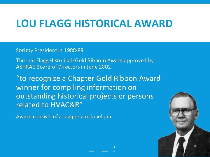 LOU FLAGG HISTORICAL AWARD Society President in 1988‐ 89 The Lou Flagg Historical (Gold