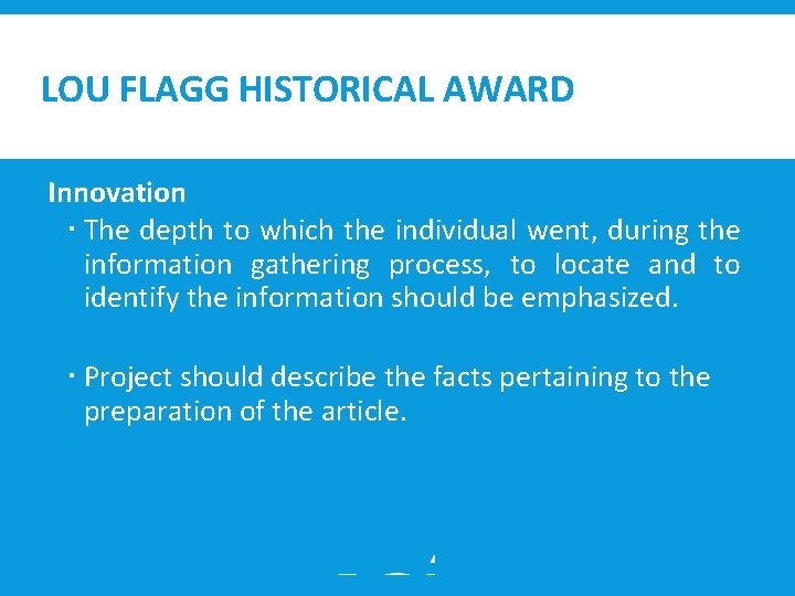 LOU FLAGG HISTORICAL AWARD Innovation The depth to which the individual went, during the