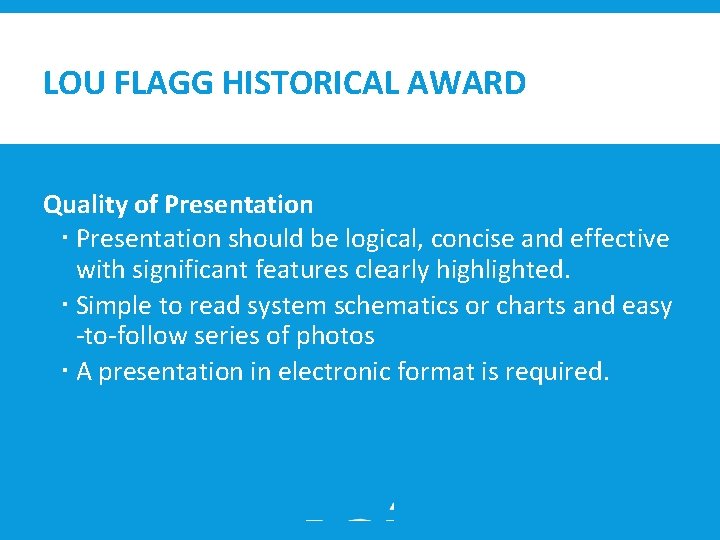LOU FLAGG HISTORICAL AWARD Quality of Presentation should be logical, concise and effective with