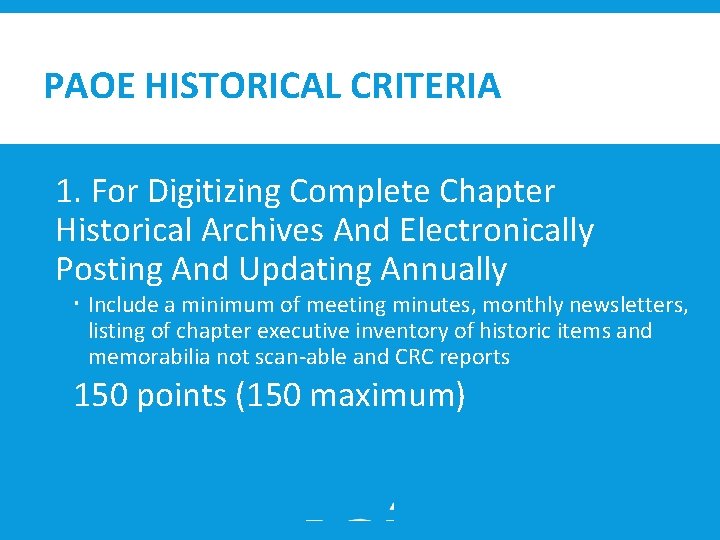 PAOE HISTORICAL CRITERIA 1. For Digitizing Complete Chapter Historical Archives And Electronically Posting And