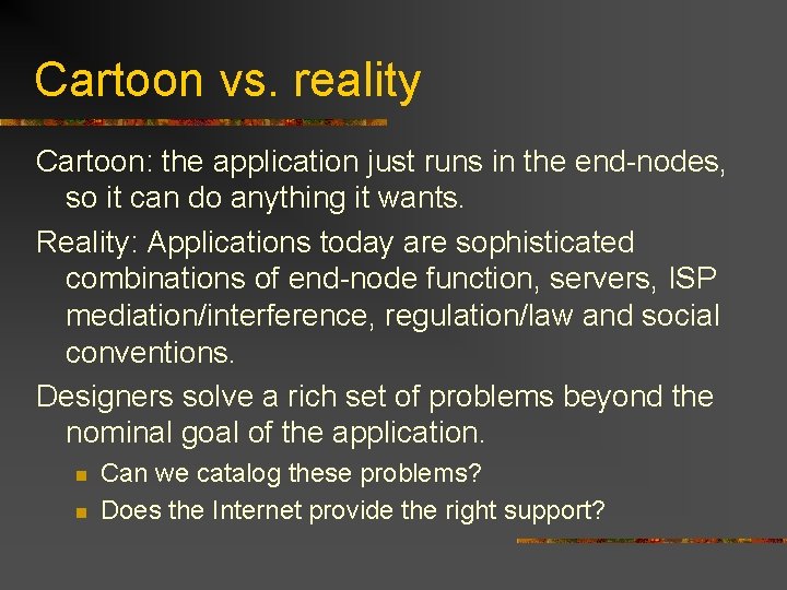 Cartoon vs. reality Cartoon: the application just runs in the end-nodes, so it can