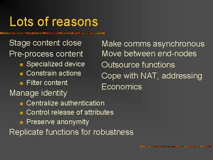 Lots of reasons Stage content close Pre-process content n n n Specialized device Constrain