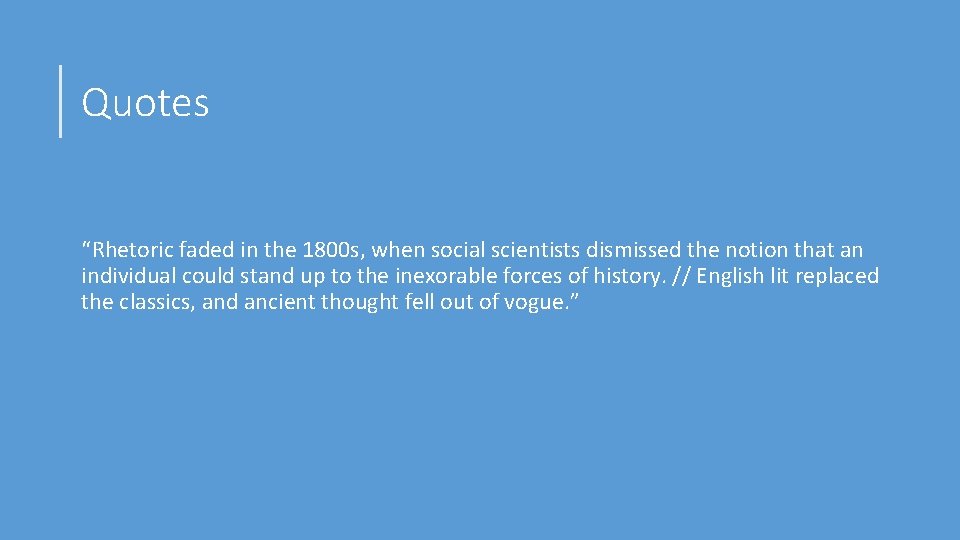 Quotes “Rhetoric faded in the 1800 s, when social scientists dismissed the notion that