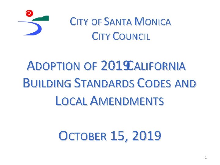 CITY OF SANTA MONICA CITY COUNCIL ADOPTION OF 2019 CALIFORNIA BUILDING STANDARDS CODES AND