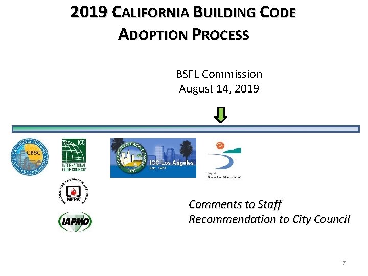 2019 CALIFORNIA BUILDING CODE ADOPTION PROCESS BSFL Commission August 14, 2019 Comments to Staff