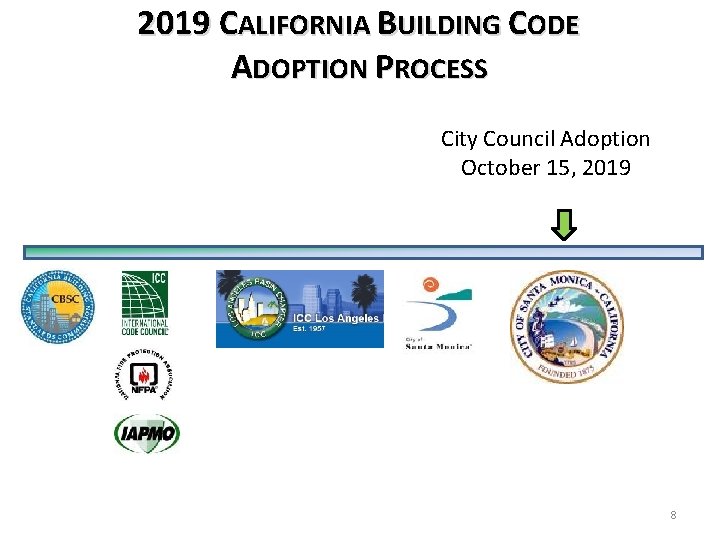 2019 CALIFORNIA BUILDING CODE ADOPTION PROCESS City Council Adoption October 15, 2019 8 