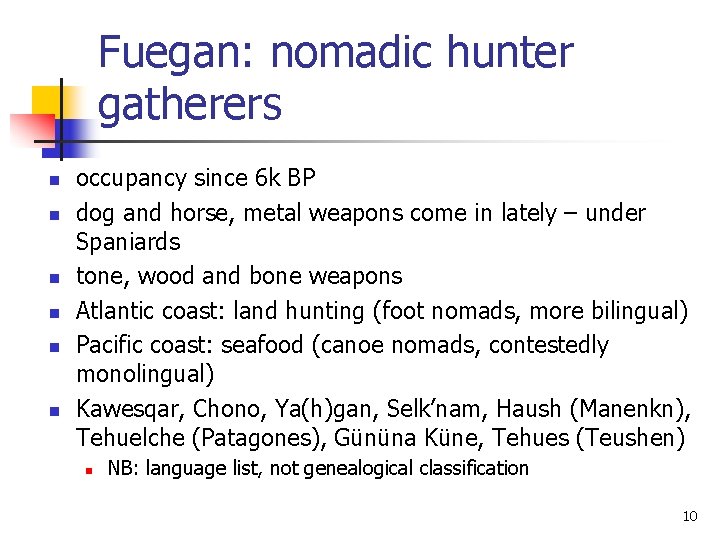 Fuegan: nomadic hunter gatherers n n n occupancy since 6 k BP dog and