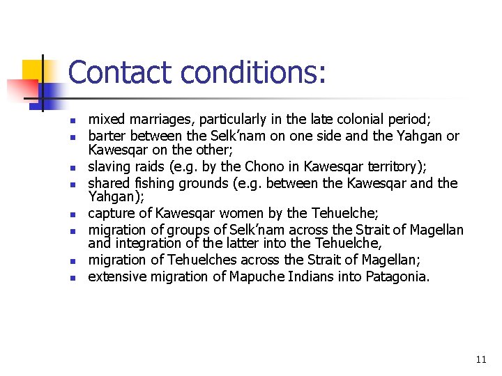 Contact conditions: n n n n mixed marriages, particularly in the late colonial period;
