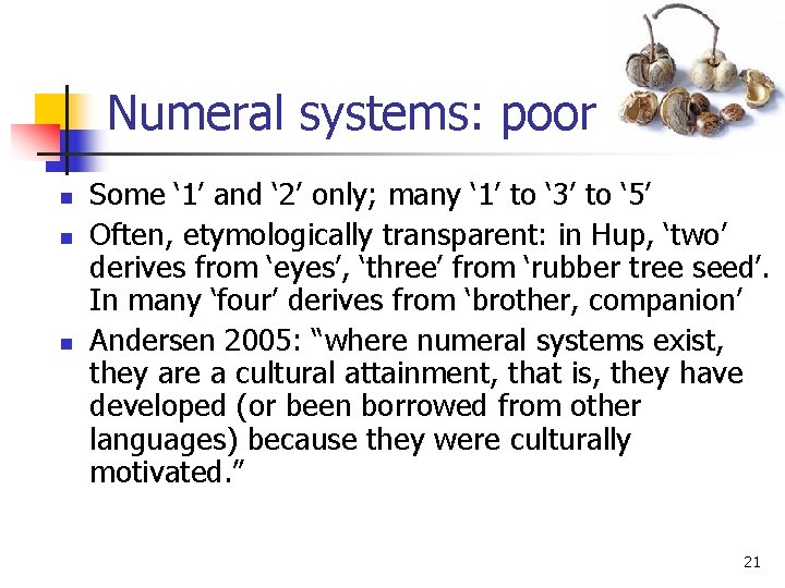 Numeral systems: poor n n n Some ‘ 1’ and ‘ 2’ only; many