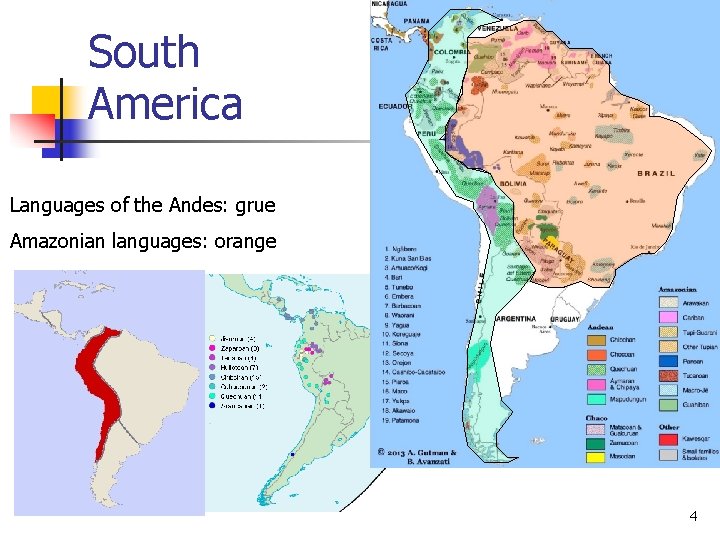 South America Languages of the Andes: grue Amazonian languages: orange 4 