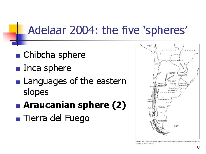Adelaar 2004: the five ‘spheres’ n n n Chibcha sphere Inca sphere Languages of