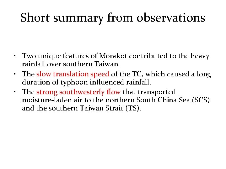 Short summary from observations • Two unique features of Morakot contributed to the heavy