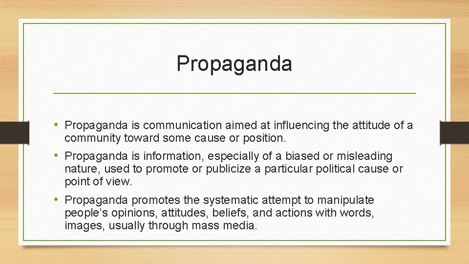 Propaganda • Propaganda is communication aimed at influencing the attitude of a community toward